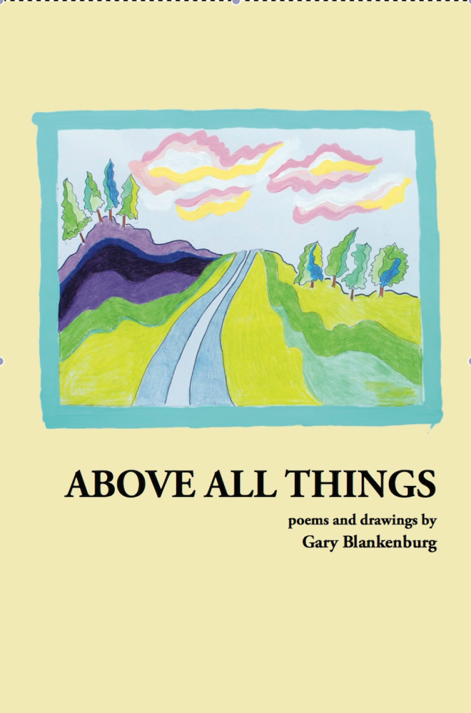 Cover for ABOVE ALL THINGS: POEMS AND DRAWINGS by Gary Blankenburg. IMAGE DESC: an almost Impressionist illustration of a daytime countryside landscape.